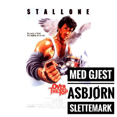 Episode 61 - Over The Top med gjest Asbjørn Slettemark Episode 61 - Over The Top med gjest Asbjørn Slettemark