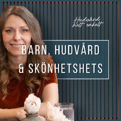 Del 2. Barn, Hudvård & Skönhetshets | Jenny Klefbom Del 2. Barn, Hudvård & Skönhetshets | Jenny Klefbom