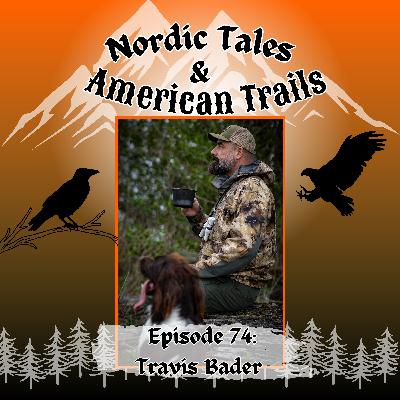 Episode 74: Travis Bader | Hunting Culture, Community & Conservation (Part One) Episode 74: Travis Bader | Hunting Culture, Community & Conservation (Part One)