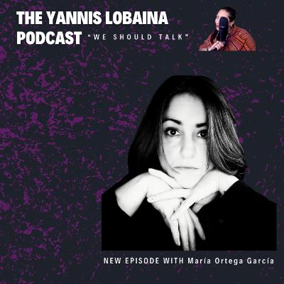 EPISODE IN SPANISH. S5EP2 INVITADA María Ortega García The Yannis Lobaina Podcast “WE SHOULD TALK” EPISODE IN SPANISH. S5EP2 INVITADA María Ortega García The Yannis Lobaina Podcast “WE SHOULD TALK”