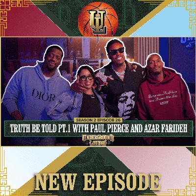 Truth Be Told Pt.1 W/ Paul Pierce & Azar Farideh | The Underground Lounge S2 E.26