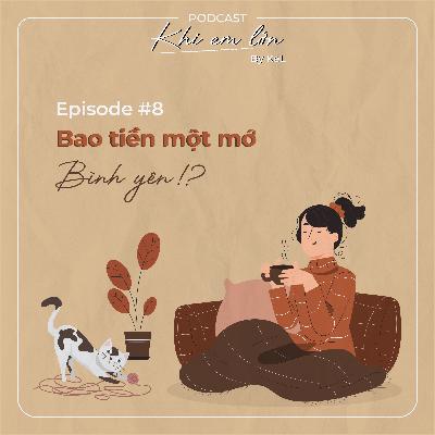 #8: Bao tiền một mớ bình yên!?
