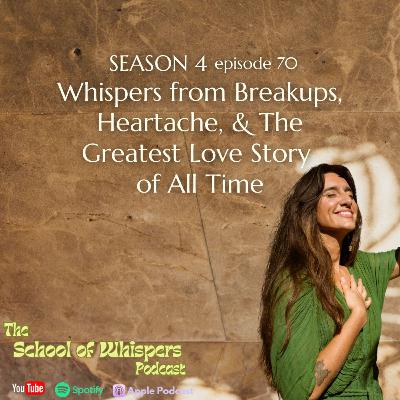 Whispers from Breakups, Heartache, and the Greatest Love Story of All Time #70