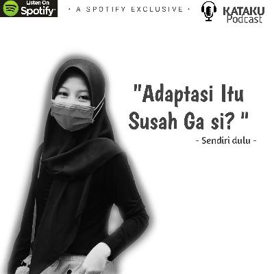 Eps. 01 : Adaptasi itu susah ga si ??