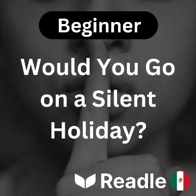 Learn Spanish EP49 - Would You Go on a Silent Holiday? (Beginner) Learn Spanish EP49 - Would You Go on a Silent Holiday? (Beginner)