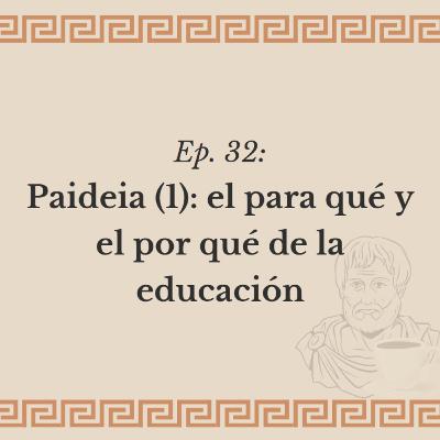 Ep. 32: Paideia (1): el para qué y el por qué de la educación
