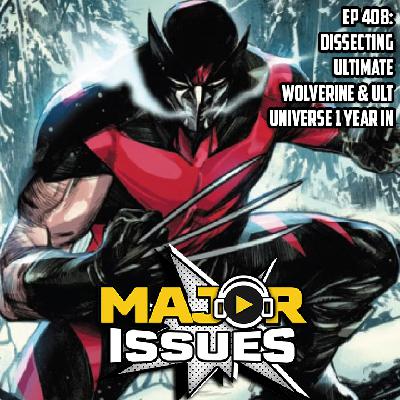 Ep 408: Dissecting Ultimate Wolverine & Ult Universe 1 Year In Ep 408: Dissecting Ultimate Wolverine & Ult Universe 1 Year In