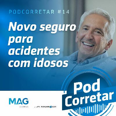 #14 - Novo seguro para acidentes com idosos