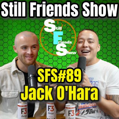 Podcast Prodigy Jack O'Hara | Still Friends Show Ep.89