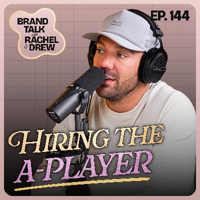 E144 - How To Hire An A-Player!