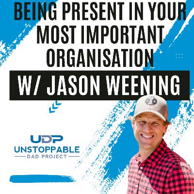Being present in your most important organisation - with Jason Weening