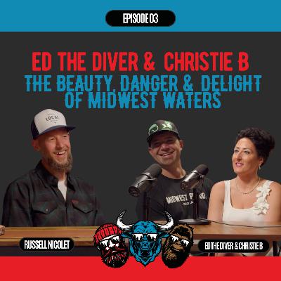 Midwest Legends Episode #3: Ed the Diver & Christie B—The Beauty, Danger & Delight Of Midwest Waters