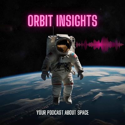 ORBIT INSIGHTS 17 - FIRST PRIVATE SPACEWALK EVER!
