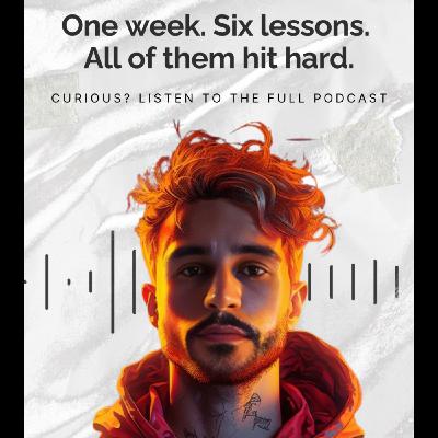 6 Brutal Life Lessons I Learned This Week That Changed Everything