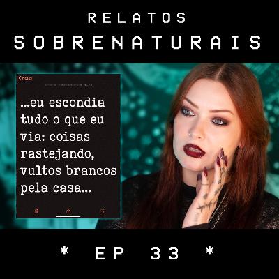 Relatos Sobrenaturais dos inscritos Ep.33