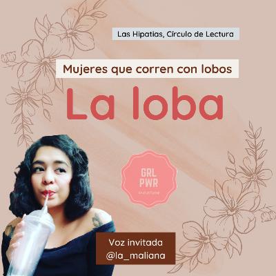 La Loba; Mujeres que corren con los lobos.
