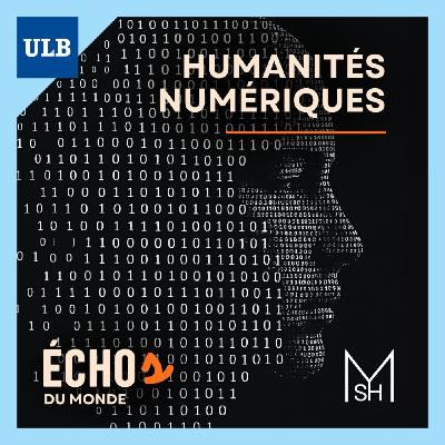 Échos du monde #3 - Humanités numériques : la recherche à l’ère du digital
