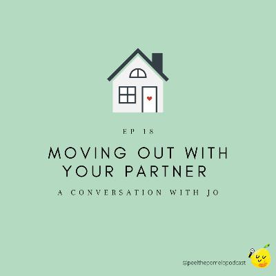 EP 18: Moving out with your partner