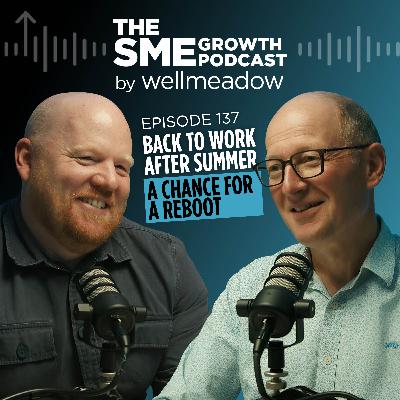 137: Back To Work After Summer - A Chance For A Reboot