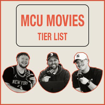 Ranking ALL MCU Films! 🚀 PART 2 | TIER LIST PODCAST - EPISODE 14