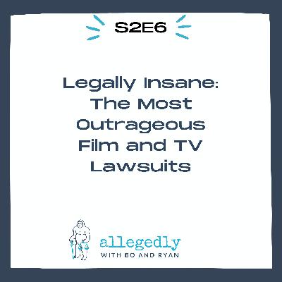 Legally Insane: The Most Outrageous Film and TV Lawsuits | Allegedly Podcast Legally Insane: The Most Outrageous Film and TV Lawsuits | Allegedly Podcast
