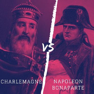 Charlemagne vs. Napoleon Bonaparte Charlemagne vs. Napoleon Bonaparte