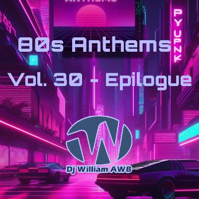 80s Anthems Vol 30 Epilogue