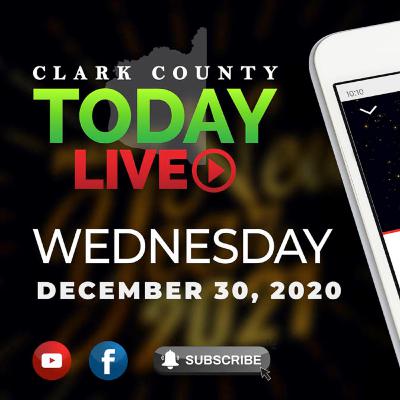 Clark County TODAY LIVE • Wednesday, December 30, 2020