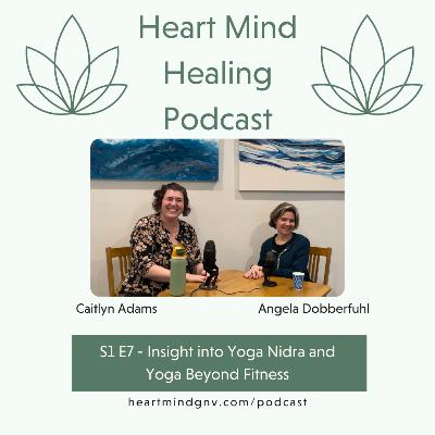 S1 E7 - Insight into Yoga Nidra and Yoga Beyond Fitness S1 E7 - Insight into Yoga Nidra and Yoga Beyond Fitness