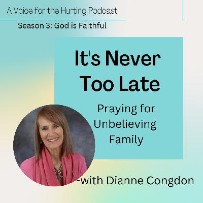 It's Never Too Late: Praying for Unbelieving Family