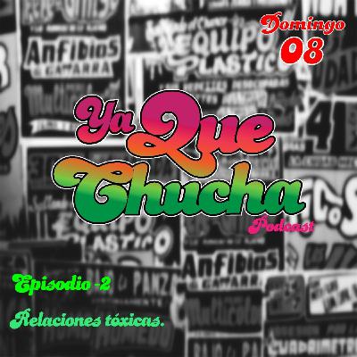 Episodio 2 - Relaciones Tóxicas