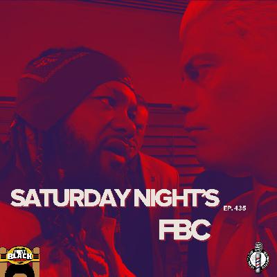 Saturday Nights FBC | #TheFBCPod 435