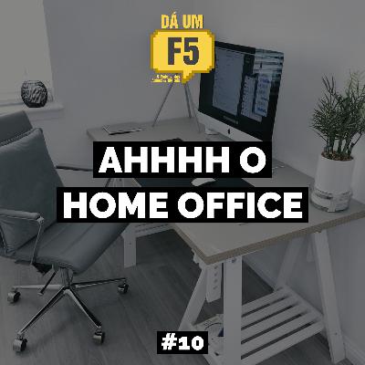 #10 - AHHHHH O HOME OFFICE!