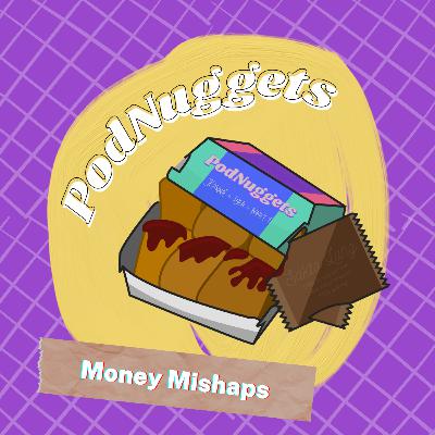 Episode 7: Money Mishaps