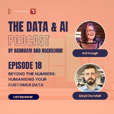 Episode 18: Beyond the Numbers: Humanising Your Customer Data Episode 18: Beyond the Numbers: Humanising Your Customer Data