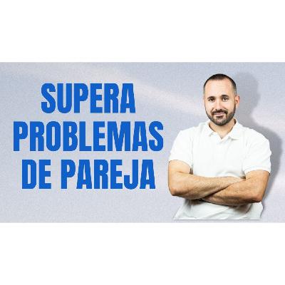 Evita Problemas De Pareja HACIENDO ESTO