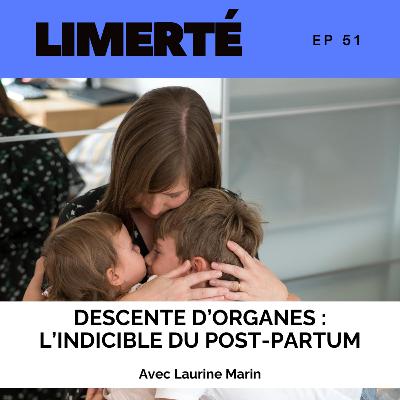 E51 - DESCENTE D'ORGANE, L'INDICIBLE DU POST-PARTUM, avec Laurine Marin E51 - DESCENTE D'ORGANE, L'INDICIBLE DU POST-PARTUM, avec Laurine Marin