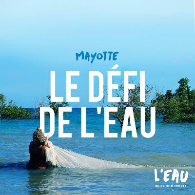 Mayotte, le défi de l'eau - 2/8