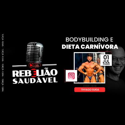 Thyago Suga: Bodybuilding e Dieta Carnívora