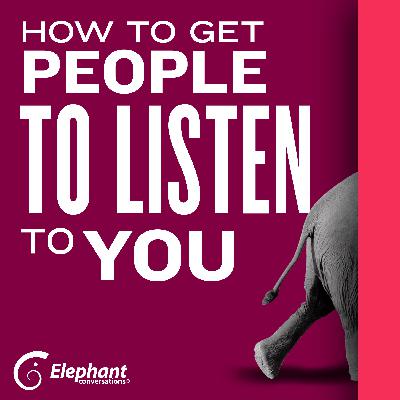 How to Get People to Listen to You