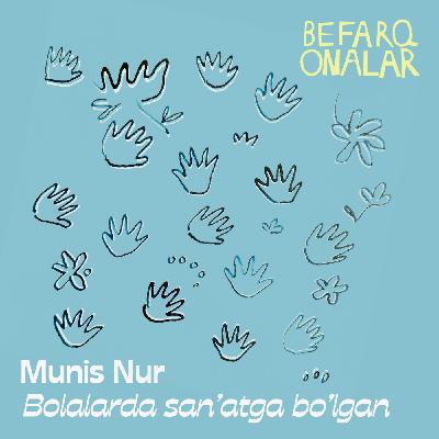 Munis Nur: Bolalarda san’atga bo’lgan muhabbat