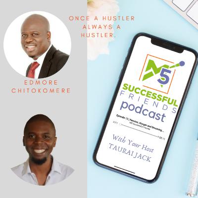 Episode 34 | Once hustler always a hustler - Edmore Chitokomere