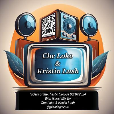 Riders of the Plastic Groove - Che Loko & Kristin Lush 08/16/2024 Riders of the Plastic Groove - Che Loko & Kristin Lush 08/16/2024