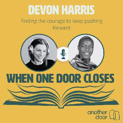 #143 - Finding the courage to keep pushing forward with Devon Harris