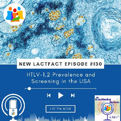 LactFact #130: HTLV 1, 2 Prevalence and Screening in the USA
