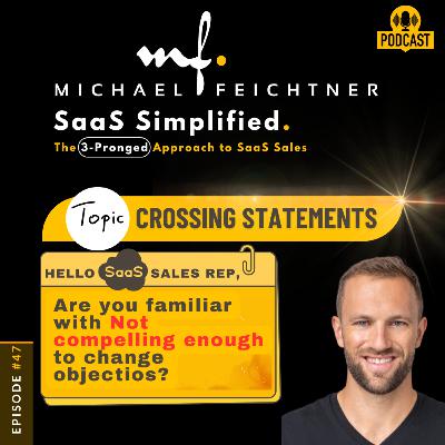 #47 - Hello SaaS Sales Rep—Crossing Statement, Part 1, Scenario #2: The Fast Evaluator