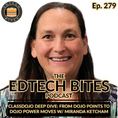 Ep. 279 | ClassDojo Deep Dive: From Dojo Points to Dojo Power Moves w/ Miranda Ketcham