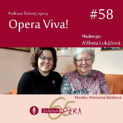 Opera Viva! #58: Marianna Bárdiová: „Štátna opera je v uvádzaní slovenskej tvorby nezastupiteľná.“