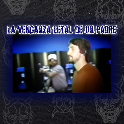 Cuando un padre toma la Venganza por su propia mano