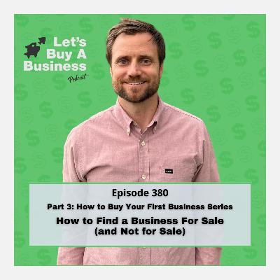 Part 3 - How to Find a Business For Sale (and Not for Sale)